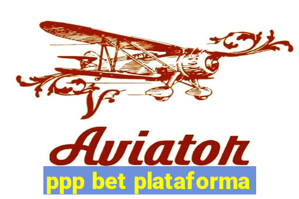 ppp bet plataforma